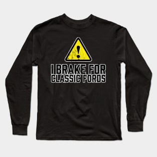 I Brake for Classic Fords Long Sleeve T-Shirt